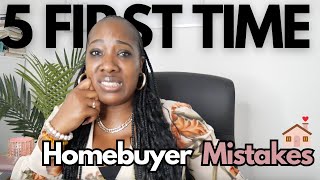 5 MISTAKES TO AVOID AS A 1ST TIME HOMEBUYER | SAVE TIME & MONEY