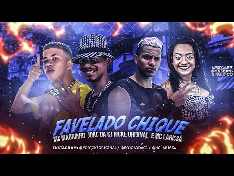 JOÃO DA CJ, RICKE ORIGINAL, MC MAGRINHO E MC LARISSA - FAVELADO CHIQUE - REMIX BREGA FUNK