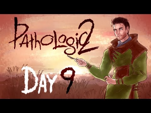 Let's Play Pathologic 2; Part 10 - The Ninth Day