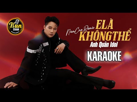 Karaoke E Là Không Thể (Nam Con Remix) - Anh Quân Idol | Karaoke Remix | Kun Chan Karaoke
