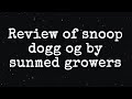 Review Of (Snoop Dogg Og) By SunMed Growers