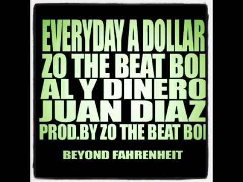 Everyday A Dollar - Zo The Beat Boi ft Al Y Dinero, Juan Diaz