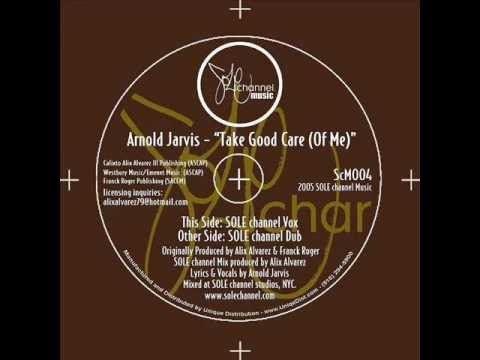 ARNOLD JARVIS take good care (Sole Channel Vox Mix)