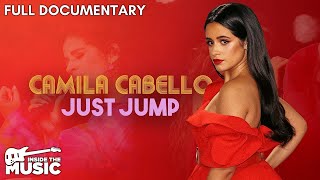 Camila Cabello: Just Jump | Full Music Documentary