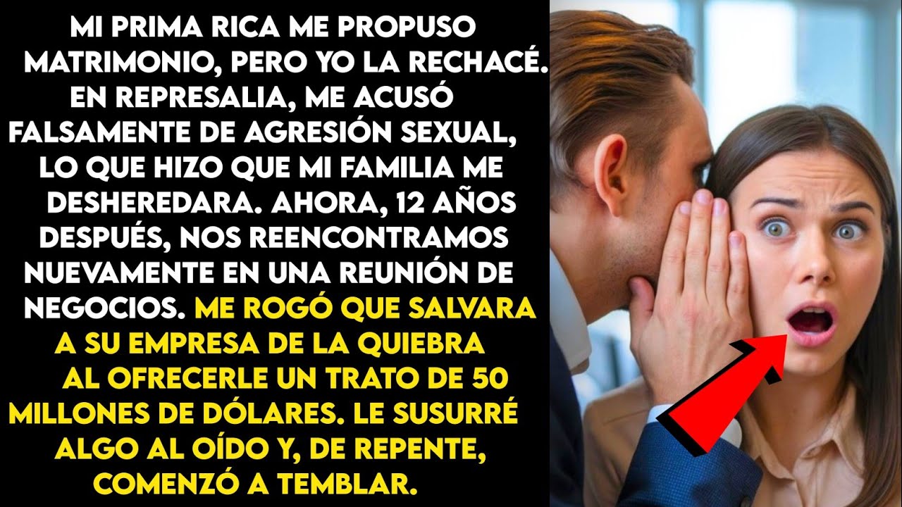 Rechacé la propuesta de matrimonio de mi prima, por lo que me acusó falsamente de agresión