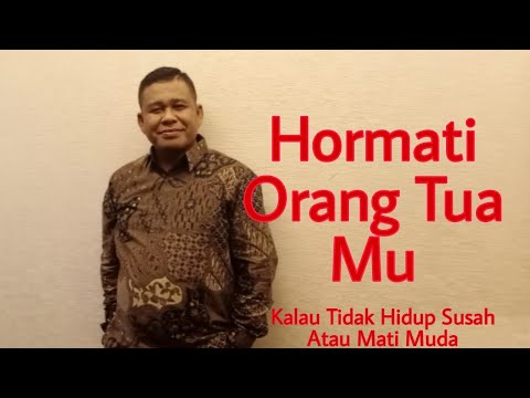 HORMATI ORANG TUAMU KALAU TIDAK HIDUPMU AKAN SUSAH DAN MATI MUDA  -  PETER GUNTUR