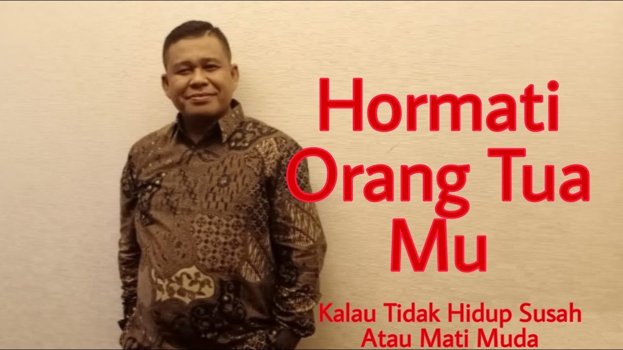 HORMATI ORANG TUAMU KALAU TIDAK HIDUPMU AKAN SUSAH DAN MATI MUDA  -  PETER GUNTUR