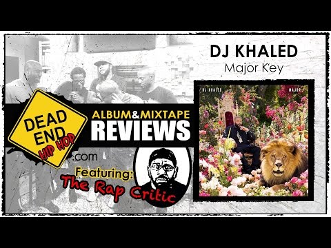 Dead End Hip Hop Feat. The Rap Critic - "Major Key" by DJ Khaled Album Review rus sub