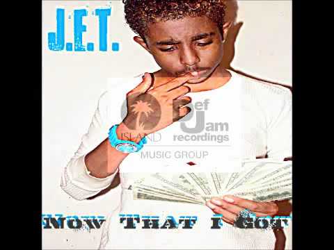 J.E.T.  Now That I Got