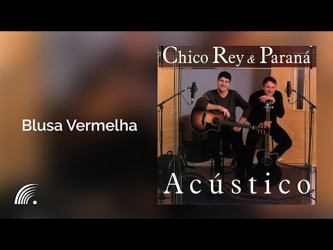 Chico Rey & Paraná - Blusa Vermelha (Acústico)(Áudio Oficial)