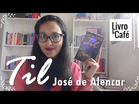 Til (José de Alencar): uma heroína clássica, mas com elementos modernos