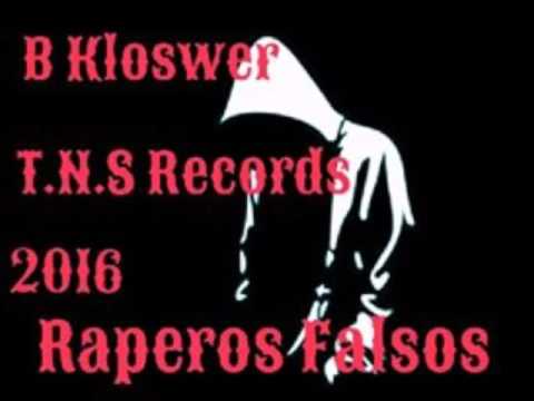 RAPEROS FALSOS -BKloswer T.N.S Records 2016