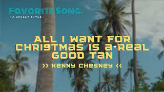 All I Want for Christmas Is a Real Good Tan - Kenny Chesney