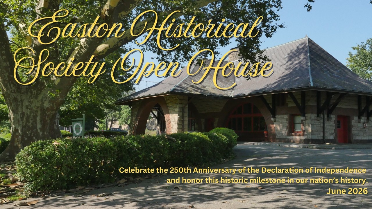 Easton Historical Society Open House: Celebrate 250th Anniversary of the Declaration of Independence
