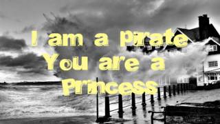 PlayRadioPlay! - I am a pirate you are a princess - Lyrics