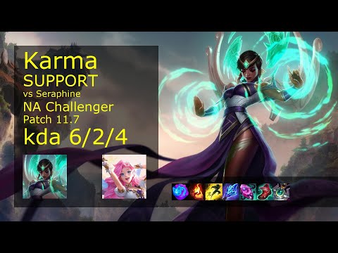 Karma Support vs Seraphine - NA Challenger 6/2/4 Patch 11.7 Gameplay
