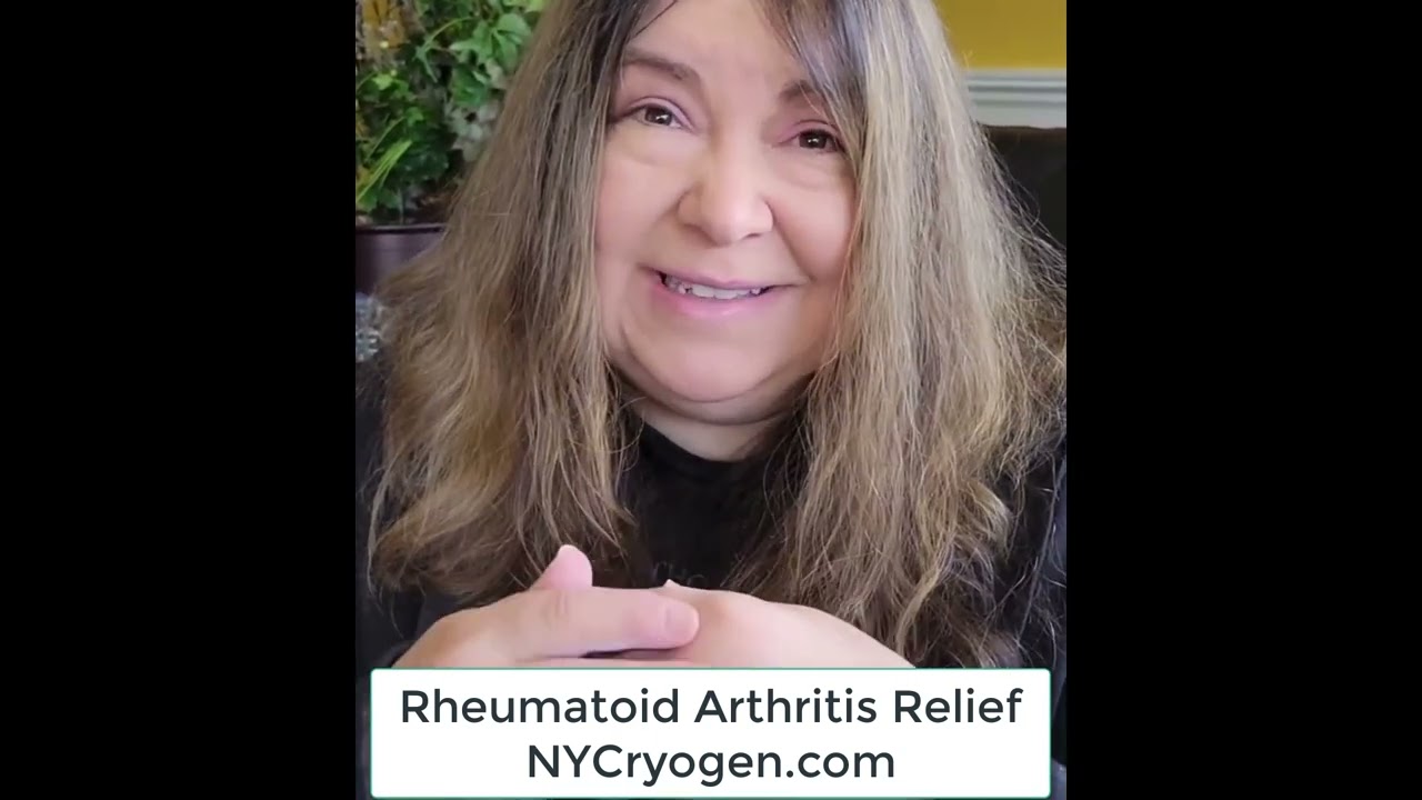 Rheumatoid Arthritis Pain Relief ew York Cryogen Testimonial