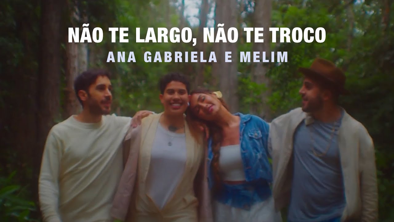 Ana Gabriela e Melim - Não Te Largo, Não Te Troco | Videoclipe Oficial