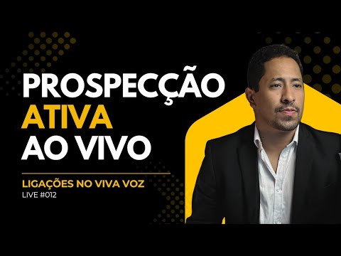 🎯Prospecção Ativa ao vivo #012: Ligando para o Sucesso!