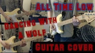 All Time Low - Dancing With A Wolf (Guitar Cover)