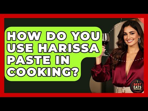 How Do You Use Harissa Paste In Cooking? - Best Eats Worldwide
