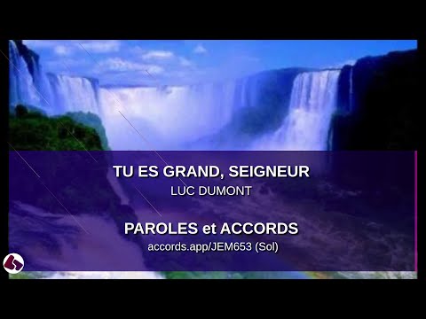 Tu es grand, Seigneur - Luc Dumont - paroles et accords