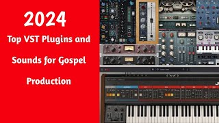 2024 Top VST Plugins & Sounds for Gospel Music Production | My Favorite Instruments & Tips