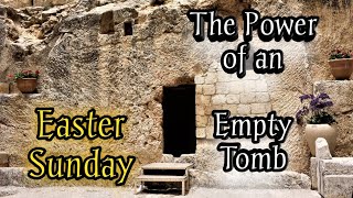 #holy_week Easter Sunday/The Power of an Empty Tomb