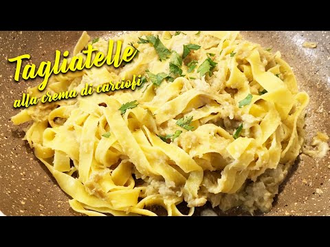 TAGLIATELLE alla CREMA di CARCIOFI buone, facili ed economiche