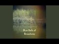 Blue Bells of Broadway