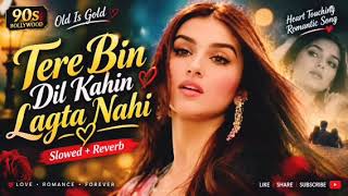 Download lagu Tere Bin Dil Kahin Lagta Nahi ❤️ | Old Is Gold Romantic Bollywood Song 2026 | Slowed   Reverb mp3