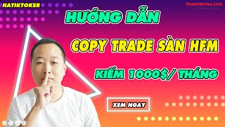 Hướng dẫn copy trade sàn HFM | Sử dụng công cụ cực kỳ hiệu quả Bestsignal trade win