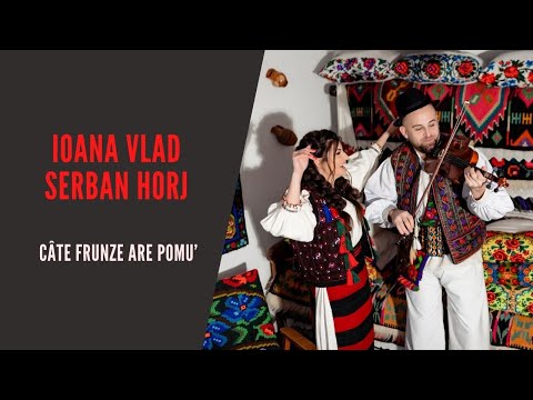 Ioana Vlad și Șerban Horj  - Câte frunze are pomu’