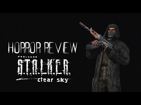 Horror Review: S.T.A.L.K.E.R. Clear Sky