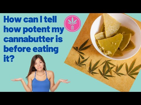 How can I tell how potent my cannabutter is before eating it?