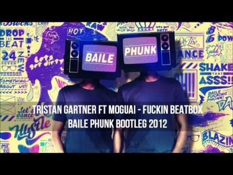 Tristan Gartner ft Moguai - Fuckin Beatbox (Baile Phunk Bootleg)
