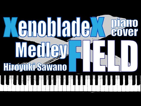 【演奏してみた】XenobladeX メドレー [FIELD] （Piano Cover）#XenobladeX_fes23