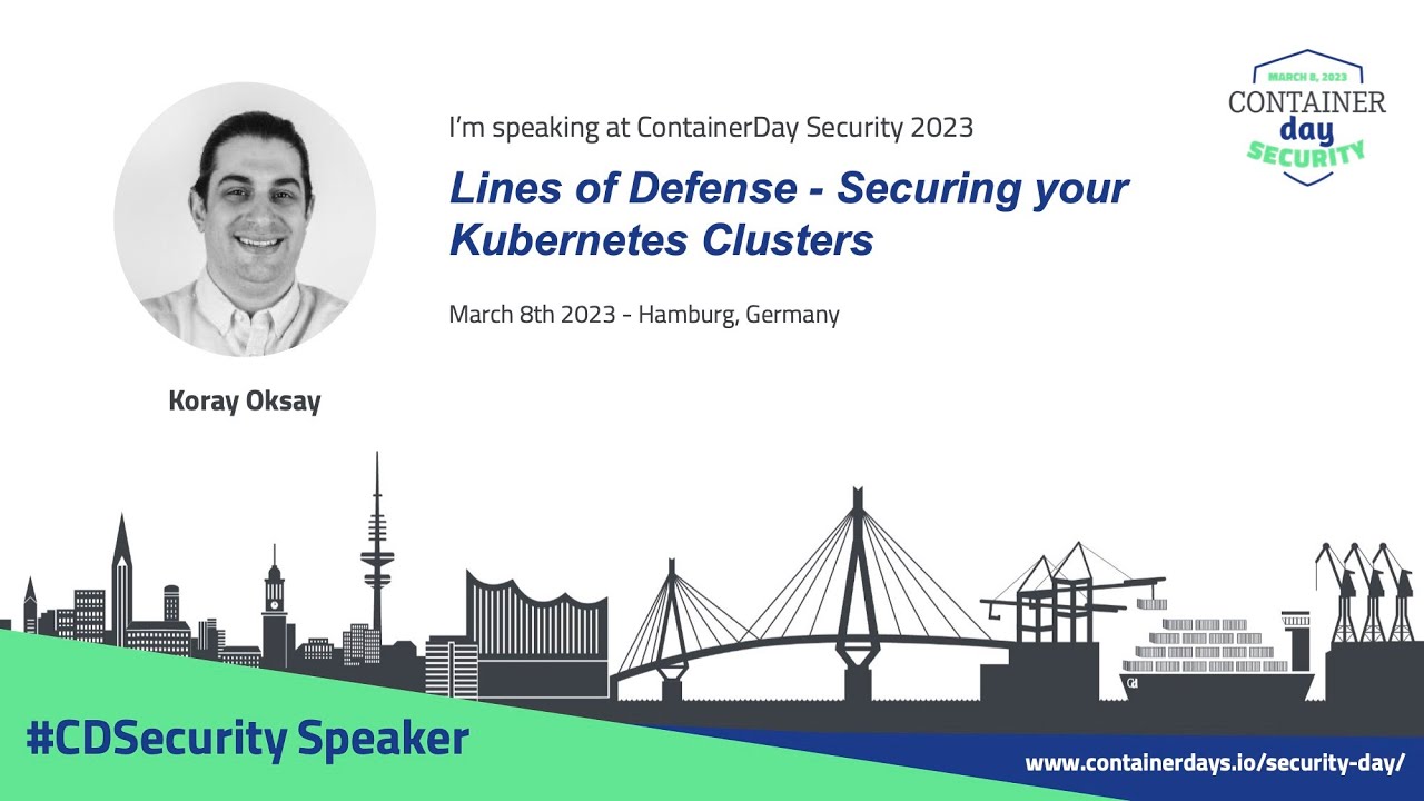 Lines of Defense - Securing your Kubernetes Clusters - Koray Oksay, Kubermatic