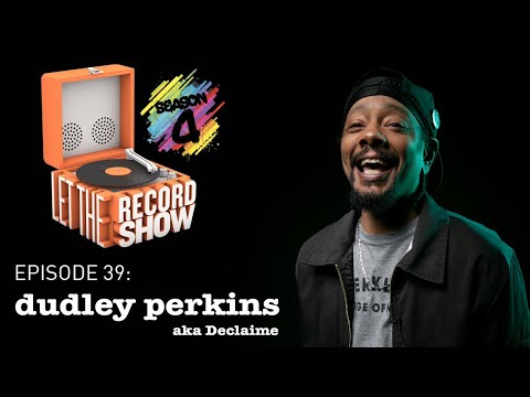 Let the Record Show #39: Dudley Perkins aka Declaime Interview