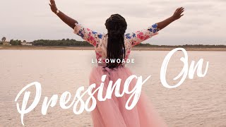 Pressing On - Liz Owoade (Lyric Video)