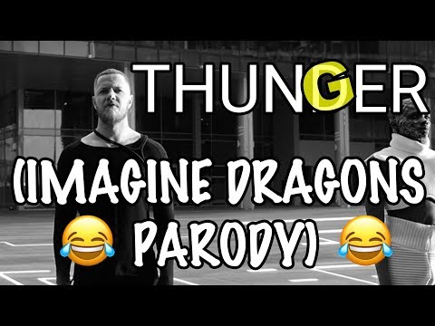 Thunger (Imagine Dragons Thunder Parody)!