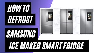 How to Defrost Ice Maker on Samsung Smart Refrigerator