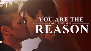 Magnus & Alec -You are the Reason