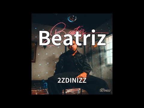 2ZDINIZZ - Beatriz (audio)