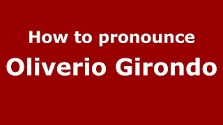 How to pronounce Oliverio Girondo