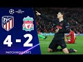 Atletico Madrid Vs Liverpool 4 2 UEFA Champions League 2019 All Goals And Extended Highlights