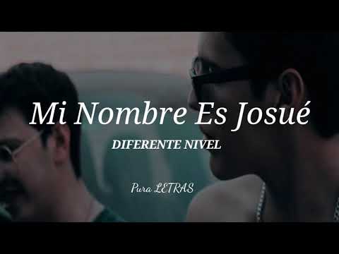 Mi Nombre Es Josué - Diferente Nivel (letra)
