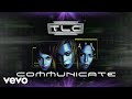 TLC - Communicate (Official Audio)
