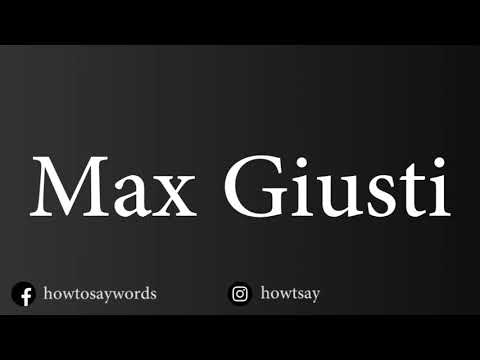 How To Pronounce Max Giusti