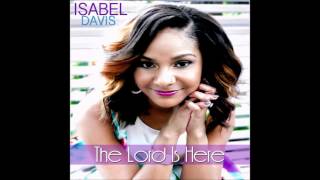 The Lord is Here by Isabel Davis